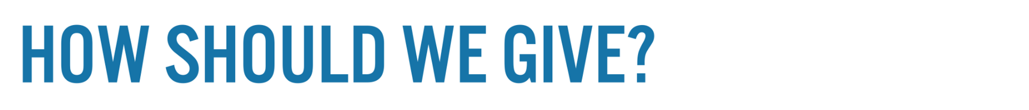 How should we give