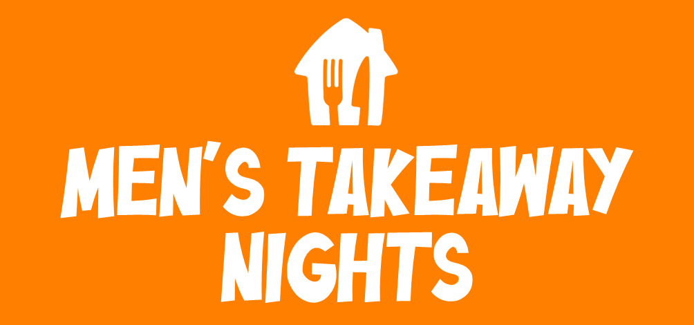 Men's Takeaway Nights